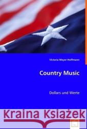 Country Music : Dollars und Werte Meyer-Hoffmann, Victoria 9783639011685