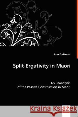 Split-Ergativity in Maori Anna 'Pucilowski 9783639011715 VDM Verlag