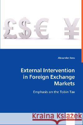 External Intervention in Foreign Exchange Markets Alexander Zens 9783639011760