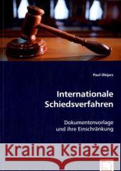 Internationale Schiedsverfahren : Dokumentenvorlage und ihre Einschränkung Olejarz, Paul 9783639011807