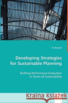 Developing Strategies for Sustainable Planning Iva Kovacic 9783639013108