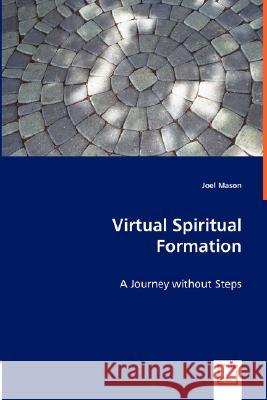 Virtual Spiritual Formation Joel Mason 9783639013320 VDM Verlag