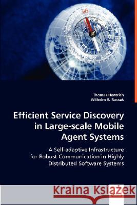 Efficient Service Discovery in Large-scale Mobile Agent Systems Hentrich, Thomas 9783639013856 VDM VERLAG DR. MULLER AKTIENGESELLSCHAFT & CO