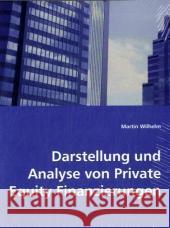 Darstellung und Analyse von Private Equity Finanzierungen Wilhelm, Martin 9783639014006