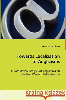 Towards Localization of Anglicisms Ekaterina Timofeeva 9783639014037 VDM Verlag