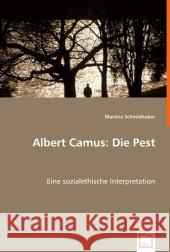 Albert Camus: Die Pest : Eine sozialethische Interpretation Schmidhuber, Martina 9783639014150