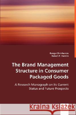 The Brand Management Structure in Consumer Packaged Goods Ranga Chimhundu Robert P. Hamlin 9783639014167 VDM VERLAG DR. MULLER AKTIENGESELLSCHAFT & CO
