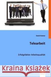 Telearbeit : Erfolgsfaktor Arbeitsqualität Kremer, David 9783639014501 VDM Verlag Dr. Müller