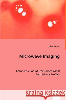 Microwave Imaging Jaleel Akhtar 9783639014556 VDM Verlag