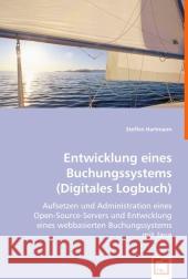 Entwicklung eines Buchungssystems (Digitales Logbuch) : Aufsetzen und Administration eines Open-Source-Servers und Entwicklung eines webbasierten Buchungssystems mit Java Hartmann, Steffen 9783639014617 VDM Verlag Dr. Müller