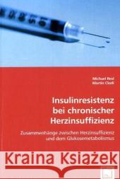 Insulinresistenz bei chronischer Herzinsuffizienz : Zusammenhänge zwischen Herzinsuffizienz und dem Glukosemetabolismus Resl, Michael; Clodi, Martin 9783639014792