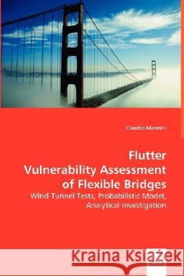 Flutter Vulnerability Assessment of Flexible Bridges Claudio Mannini 9783639015096 VDM VERLAG DR. MULLER AKTIENGESELLSCHAFT & CO