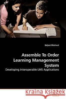 Assemble To Order Learning Management System Dhaliwal, Baljeet 9783639015485