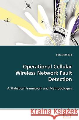 Operational Cellular Wireless Network Fault Detection Sudarshan Rao 9783639015508