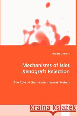 Mechanisms of Islet Xenograft Rejection Abhilash Chandra 9783639016208