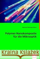 Polymer-Nanokomposite für die Mikrooptik Ritzhaupt-Kleissl, Eberhard 9783639016284