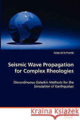 Seismic Wave Propagation for Complex Rheologies Josep D 9783639016796 VDM Verlag