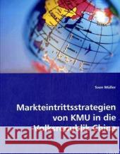 Markteintrittsstrategien von KMU in die Volksrepublik China Müller, Sven 9783639017243 VDM Verlag Dr. Müller