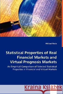 Statistical Properties of Real Financial Markets and Virtual Prognosis Markets Michael Rode 9783639017564 VDM VERLAG DR. MULLER AKTIENGESELLSCHAFT & CO