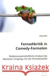 Fernsehkritik in Comedy-Formaten : Medienwissenschaftliche Analyse des tabulosen Umgangs mit der Fernsehrealität Zehe, Katja 9783639017878 VDM Verlag Dr. Müller