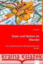 Staat und Nation im Wandel : Zur postfordistischen Reorganisation der Nation Keil, Daniel 9783639017953