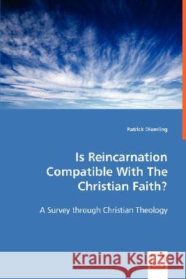Is Reincarnation Compatible With The Christian Faith? Diemling, Patrick 9783639018363 VDM VERLAG DR. MULLER AKTIENGESELLSCHAFT & CO