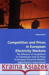 Competition and Prices in European Electricity Markets Nenad Keseric 9783639018455 VDM Verlag