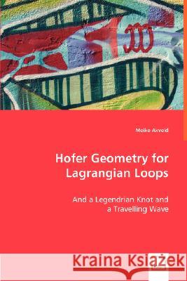 Hofer Geometry for Lagrangian Loops Meike Akveld 9783639019346