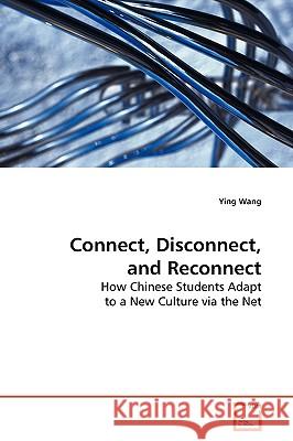 Connect, Disconnect, and Reconnect Ying Wang 9783639019377 VDM Verlag