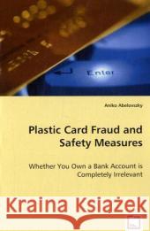 Plastic Card Fraud and Safety Measures Aniko Abelovszky 9783639019513 VDM Verlag