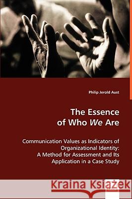 The Essence of Who We Are Philip Jerold Aust 9783639020120