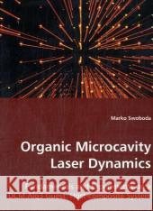 Organic Microcavity Laser Dynamics Marko Swoboda 9783639020236 VDM VERLAG DR. MULLER AKTIENGESELLSCHAFT & CO