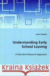 Understanding Early School Leaving David Hodgson 9783639020700 VDM VERLAG DR. MULLER AKTIENGESELLSCHAFT & CO