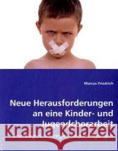 Neue Herausforderungen an eine Kinder- undJugendchorarbeit : Grundlagen, Strategien und Anregungen Friedrich, Marcus 9783639020854 VDM Verlag Dr. Müller