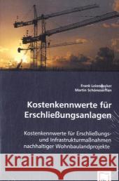 Kostenkennwerte für Erschließungsanlagen : Kostenkennwerte für Erschließungs- und Infrastrukturmaßnahmen nachhaltiger Wohnbaulandprojekte Leiendecker, Frank; Schöneseiffen, Martin 9783639020915 VDM Verlag Dr. Müller