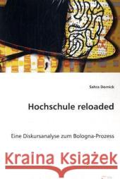 Hochschule reloaded : Eine Diskursanalyse zum Bologna-Prozess Dornick, Sahra 9783639022056 VDM Verlag Dr. Müller