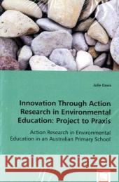 Innovation through Action Research in Environmental Education Davis, Julie 9783639022575