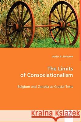 The Limits of Consociationalism Adrien S. Elleboudt 9783639022711 