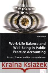 Work-Life Balance and Well-Being in Public Practice Accounting Karen Fiorini 9783639023497 VDM Verlag