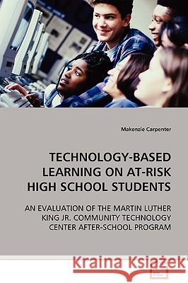 Technology-Based Learning on At-risk High School Students Carpenter, Makenzie 9783639023992