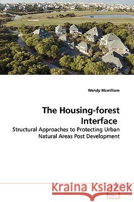 The Housing-forest Interface McWilliam, Wendy 9783639024104 VDM Verlag