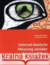 Internet-basierte Messung sozialer Erwünschtheit : Theoretische Grundlagen und experimentelle Untersuchung Kaufmann, Esther; Reips, Ulf-Dietrich 9783639024289