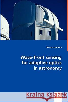 Wave-front sensing for adaptive optics in astronomy Van Dam, Marcos 9783639024456 VDM Verlag