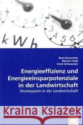 Energieeffizienz und Energieeinsparpotenziale in der Landwirtschaft : Stromsparen in der Landwirtschaft Braunstein, Rene; Friedl, Werner; Schmautzer, Ernst 9783639025019 VDM Verlag Dr. Müller