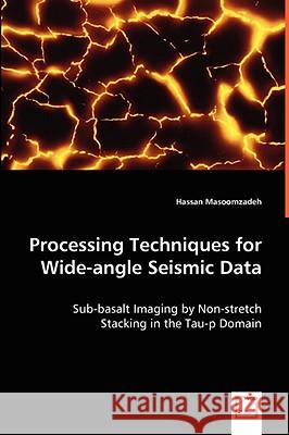 Processing Techniques for Wide-angle Seismic Data Masoomzadeh, Hassan 9783639025699 