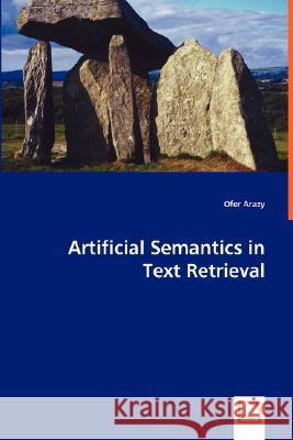 Artificial Semantics in Text Retrieval Ofer Arazy 9783639026139