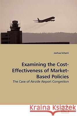 Examining the Cost-Effectiveness of Market-Based Policies Joshua Schank 9783639026849 VDM Verlag