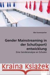 Gender Mainstreaming in der Schul(sport)entwicklung : Eine Genderanalyse an Schulen Gramespacher, Elke 9783639027013