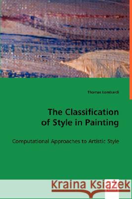 The Classification of Style in Painting Thomas Lombardi 9783639027587