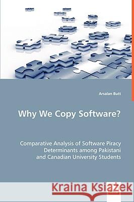 Why We Copy Software? Arsalan Butt 9783639028546